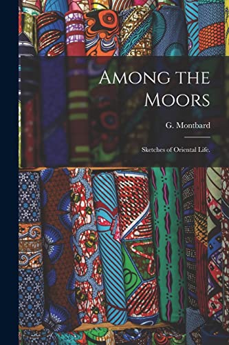 9781014677822: Among the Moors; Sketches of Oriental Life.