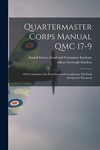 Stock image for Quartermaster Corps Manual QMC 17-9: 1945 Committee On Food Research Conference On Food Acceptance Research for sale by GreatBookPrices