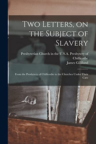 Beispielbild fr Two Letters, on the Subject of Slavery: From the Presbytery of Chillicothe to the Churches Under Their Care zum Verkauf von Lucky's Textbooks