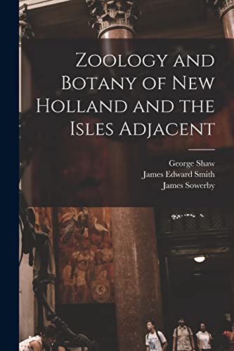 Stock image for Zoology and Botany of New Holland and the Isles Adjacent for sale by Lucky's Textbooks