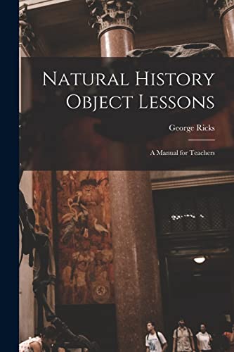 Immagine dell'editore per Natural History Object Lessons: a Manual for Teachers venduto da Ria Christie Collections