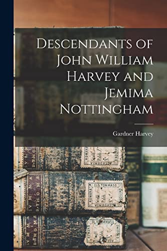 9781014686244: Descendants of John William Harvey and Jemima Nottingham
