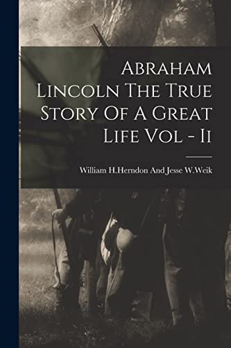 Imagen de archivo de Abraham Lincoln The True Story Of A Great Life Vol - Ii a la venta por PBShop.store US