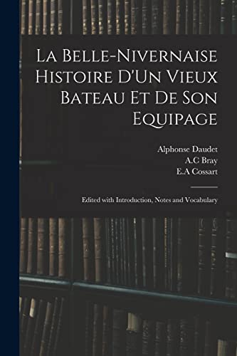 Imagen de archivo de La Belle-Nivernaise Histoire D'Un Vieux Bateau Et De Son Equipage; Edited With Introduction, Notes and Vocabulary a la venta por Lucky's Textbooks