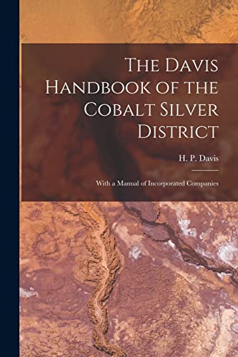 Stock image for The Davis Handbook of the Cobalt Silver District [microform]: With a Manual of Incorporated Companies for sale by THE SAINT BOOKSTORE