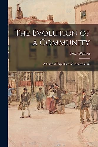 Imagen de archivo de The Evolution of a Community: a Study of Dagenham After Forty Years a la venta por GreatBookPrices