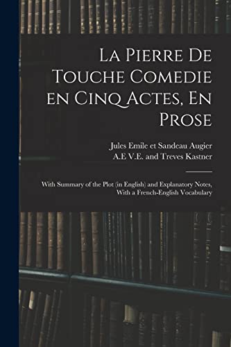 Beispielbild fr La Pierre De Touche Comedie En Cinq Actes, En Prose: With Summary of the Plot (in English) and Explanatory Notes, With a French-English Vocabulary zum Verkauf von THE SAINT BOOKSTORE