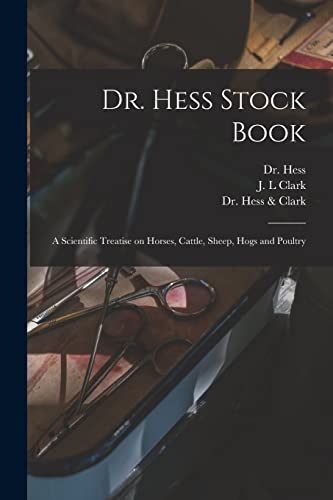 9781014698803: Dr. Hess Stock Book: a Scientific Treatise on Horses, Cattle, Sheep, Hogs and Poultry