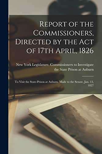 Stock image for Report of the Commissioners, Directed by the Act of 17th April, 1826 for sale by PBShop.store US