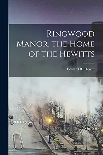 Stock image for Ringwood Manor, the Home of the Hewitts for sale by GreatBookPrices
