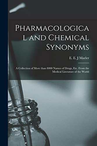 Imagen de archivo de Pharmacological and Chemical Synonyms: a Collection of More Than 8000 Names of Drugs, Etc. From the Medical Literature of the World a la venta por GreatBookPrices