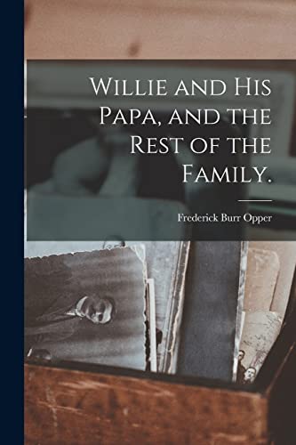 Imagen de archivo de Willie and His Papa, and the Rest of the Family. a la venta por Lucky's Textbooks