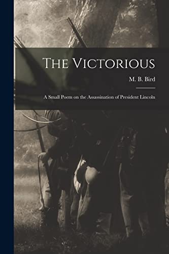 Imagen de archivo de The Victorious : a Small Poem on the Assassination of President Lincoln a la venta por Ria Christie Collections