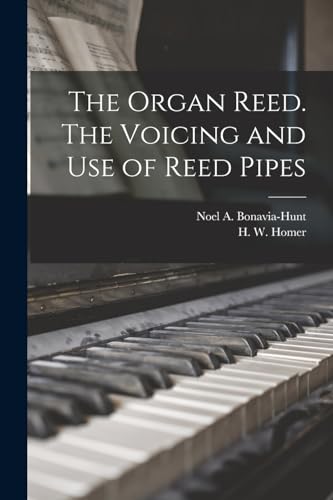 9781014705525: The Organ Reed. The Voicing and Use of Reed Pipes