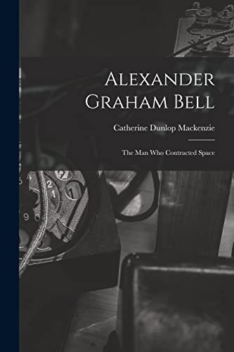 Stock image for Alexander Graham Bell: the Man Who Contracted Space for sale by GreatBookPrices