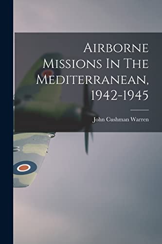 Imagen de archivo de Airborne Missions In The Mediterranean, 1942-1945 a la venta por GreatBookPrices