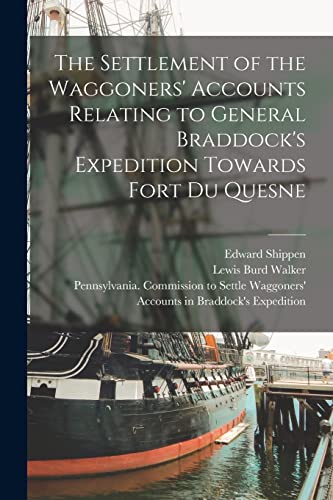 Imagen de archivo de The Settlement of the Waggoners' Accounts Relating to General Braddock's Expedition Towards Fort Du Quesne a la venta por Lucky's Textbooks