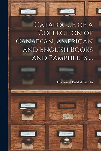 Stock image for Catalogue of a Collection of Canadian, American and English Books and Pamphlets . [microform] for sale by PBShop.store US