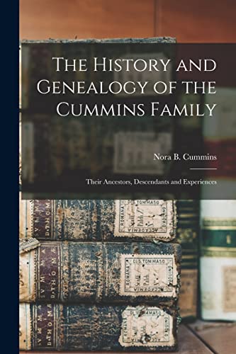 9781014709103: The History and Genealogy of the Cummins Family: Their Ancestors, Descendants and Experiences