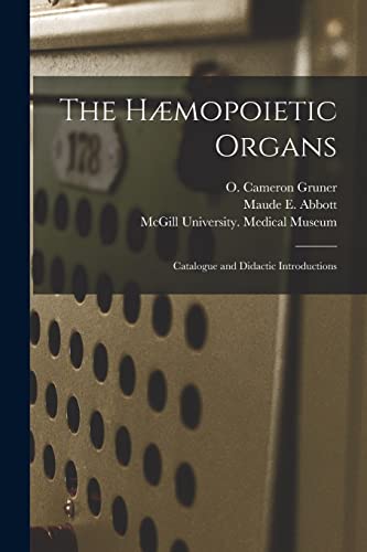 Stock image for The Hæmopoietic Organs [microform] : Catalogue and Didactic Introductions for sale by Ria Christie Collections