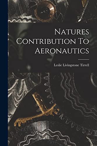 Beispielbild fr Natures Contribution To Aeronautics zum Verkauf von THE SAINT BOOKSTORE