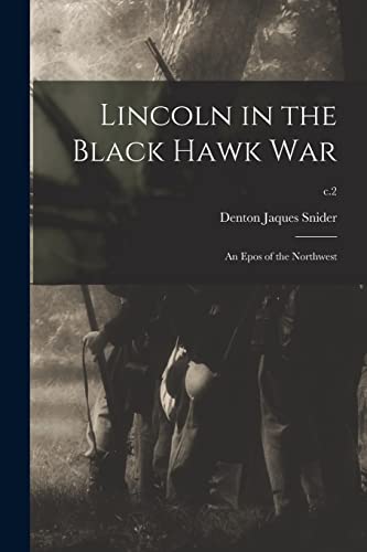 Stock image for Lincoln in the Black Hawk War: an Epos of the Northwest; c.2 for sale by Lucky's Textbooks