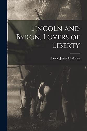 Stock image for Lincoln and Byron, Lovers of Liberty for sale by Lucky's Textbooks