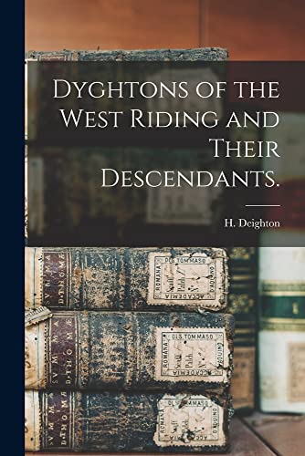9781014714718: Dyghtons of the West Riding and Their Descendants.