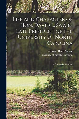 Stock image for Life and Character of Hon. David L. Swain, Late President of the University of North Carolina: a Memorial Oration for sale by Lucky's Textbooks