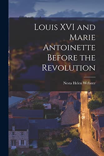 Beispielbild fr Louis XVI and Marie Antoinette Before the Revolution zum Verkauf von GreatBookPrices