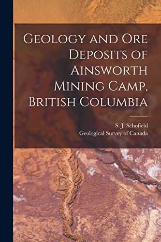 Imagen de archivo de Geology and Ore Deposits of Ainsworth Mining Camp; British Columbia [microform] a la venta por Ria Christie Collections