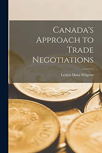 Stock image for Canada's Approach to Trade Negotiations for sale by GreatBookPrices