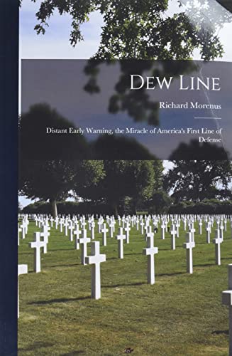 Beispielbild fr Dew Line: Distant Early Warning, the Miracle of America's First Line of Defense zum Verkauf von Lucky's Textbooks