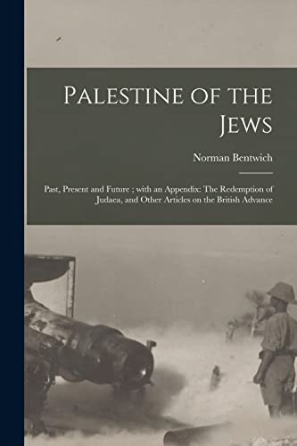 Stock image for Palestine of the Jews: Past, Present and Future; With an Appendix: The Redemption of Judaea, and Other Articles on the British Advance for sale by Lucky's Textbooks