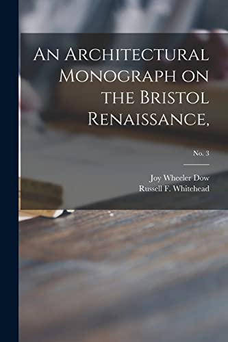 Stock image for An Architectural Monograph on the Bristol Renaissance,; No. 3 for sale by Lucky's Textbooks