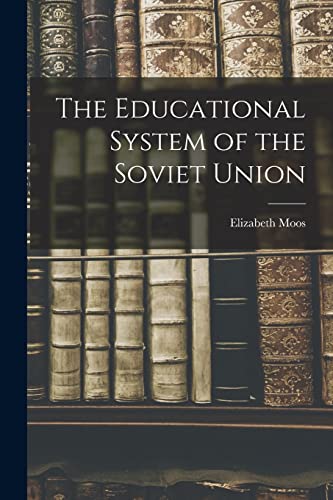 Stock image for The Educational System of the Soviet Union for sale by GreatBookPrices