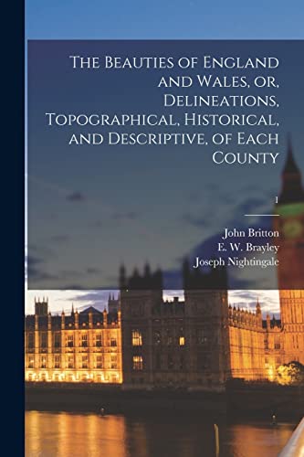 Imagen de archivo de The Beauties of England and Wales, or, Delineations, Topographical, Historical, and Descriptive, of Each County; 1 a la venta por Lucky's Textbooks