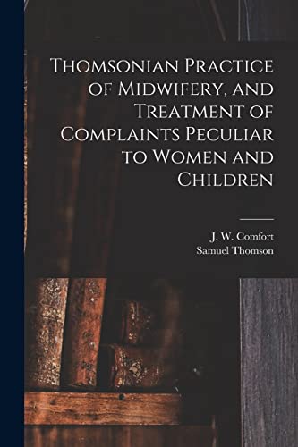 9781014727183: Thomsonian Practice of Midwifery, and Treatment of Complaints Peculiar to Women and Children