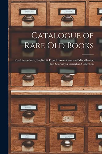 Stock image for Catalogue of Rare Old Books [microform]: Read Attentively, English & French, Americana and Miscellanies, but Specially a Canadian Collection for sale by Lucky's Textbooks