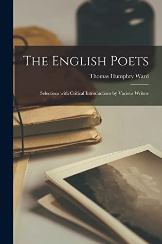 9781014727336: The English Poets: Selections With Critical Introductions by Various Writers