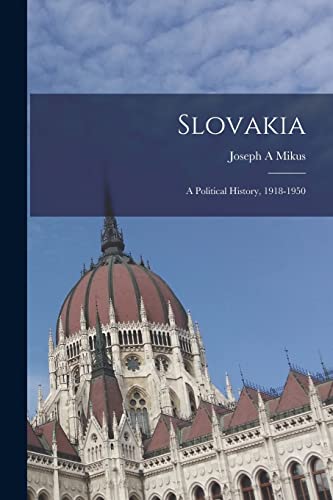 Stock image for Slovakia: a Political History, 1918-1950 for sale by Lucky's Textbooks