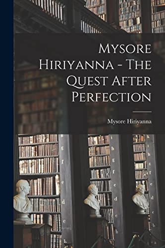 Stock image for Mysore Hiriyanna - The Quest After Perfection for sale by GreatBookPrices
