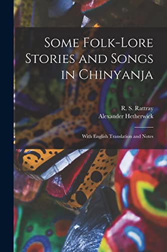 Beispielbild fr Some Folk-lore Stories and Songs in Chinyanja : With English Translation and Notes zum Verkauf von Ria Christie Collections