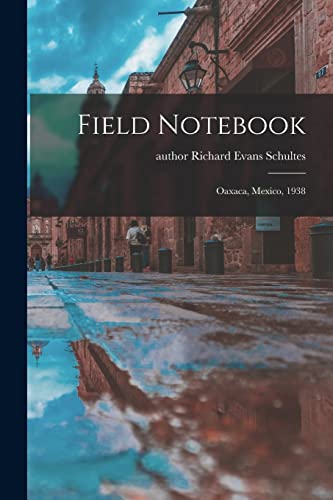 Stock image for Field Notebook: Oaxaca, Mexico, 1938 for sale by GreatBookPrices