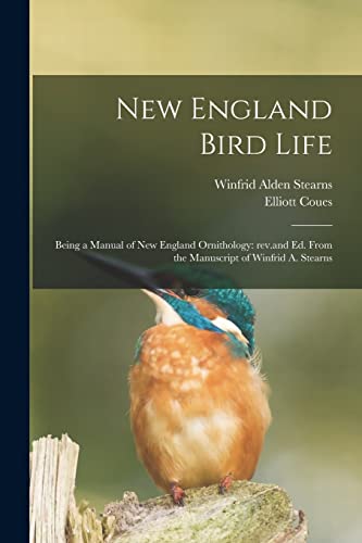 Imagen de archivo de New England Bird Life; Being a Manual of New England Ornithology: Rev.and Ed. From the Manuscript of Winfrid A. Stearns a la venta por Lucky's Textbooks