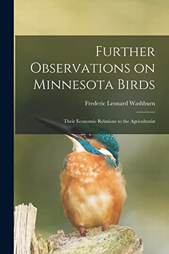 Imagen de archivo de Further Observations on Minnesota Birds: Their Economic Relations to the Agriculturist a la venta por Lucky's Textbooks
