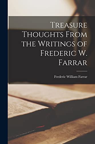 Stock image for Treasure Thoughts From the Writings of Frederic W. Farrar [microform] for sale by Lucky's Textbooks