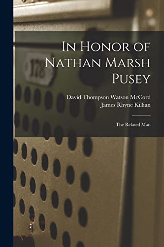 Beispielbild fr In Honor of Nathan Marsh Pusey: The Related Man zum Verkauf von Lucky's Textbooks