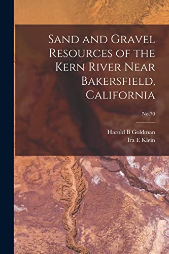 Stock image for Sand and Gravel Resources of the Kern River Near Bakersfield, California; No.70 for sale by Lucky's Textbooks
