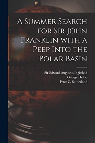 Imagen de archivo de A Summer Search for Sir John Franklin With a Peep Into the Polar Basin [microform] a la venta por Lucky's Textbooks